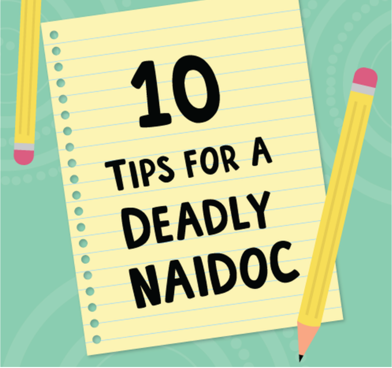 Top 10 Tips for a Deadly NAIDOC