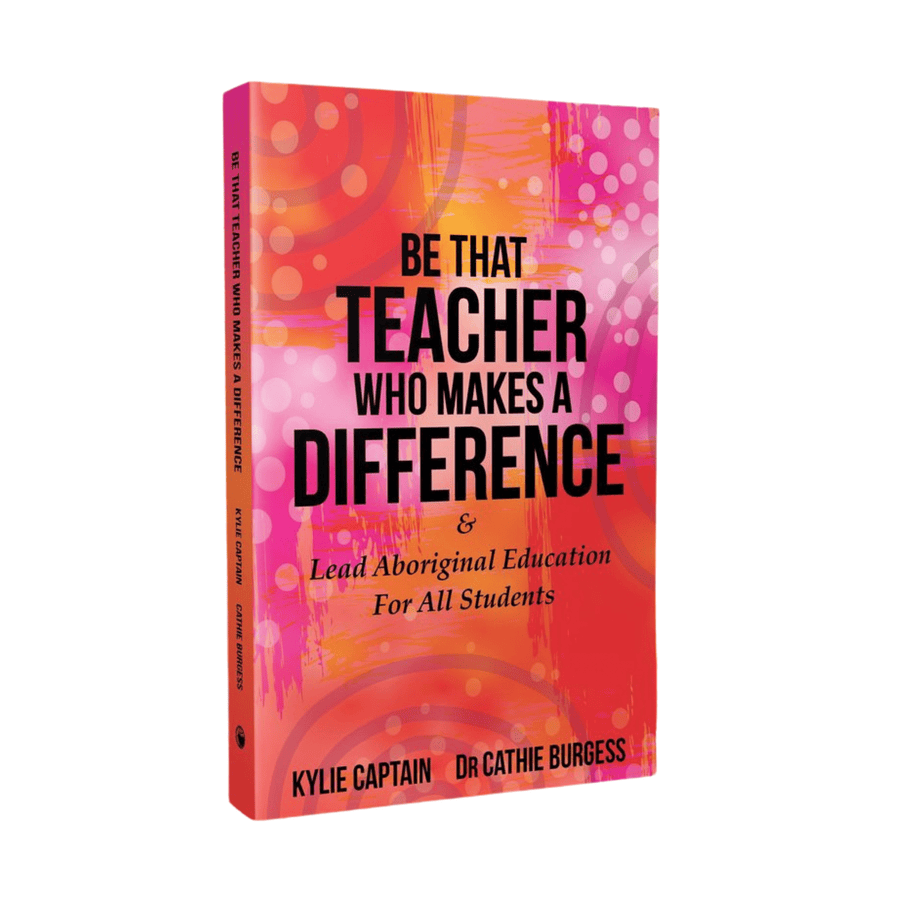 Be That Teacher who Makes a Difference Book by Kylie Captain and Dr Cathie Burgess